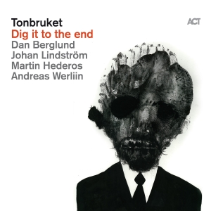 Tonbruket - Dig It To The End i gruppen CRM - Svensk jazz både lp och cd hos Bengans Skivbutik AB (4254450)
