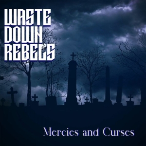 Waste Down Rebels - Mercies And Curses i gruppen CD / Metal hos Bengans Skivbutik AB (4255510)