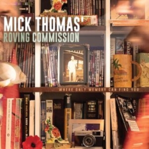 Mick Thomas' Roving Commission - Where Only Memory Can Find You i gruppen Annet /  hos Bengans Skivbutik AB (4255523)
