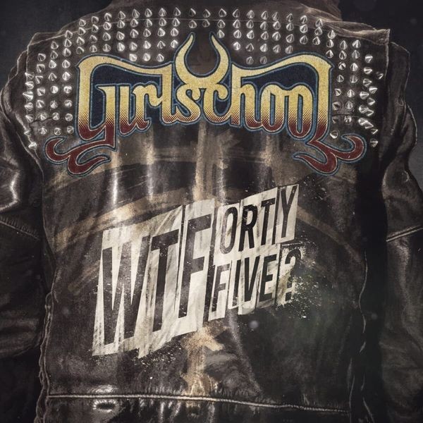 Girlschool - Wtfortyfive? i gruppen VINYL hos Bengans Skivbutik AB (4258194)
