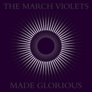 March Violets The - Made Glorious i gruppen CD / Metal hos Bengans Skivbutik AB (4258415)
