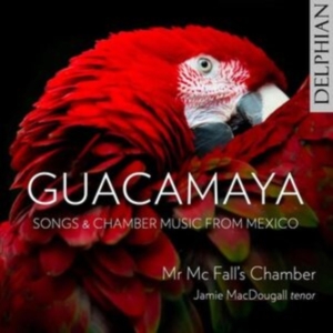  Mr Mcfall's Chamber Macdougall J - Guacamaya: Chamber Music And Songs i gruppen Externt_Lager / Naxoslager hos Bengans Skivbutik AB (4261654)