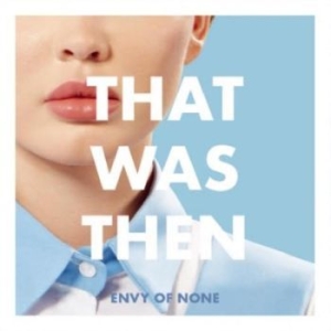 Envy Of None - What Was Then, This Is Now i gruppen VINYL / Pop-Rock hos Bengans Skivbutik AB (4275871)