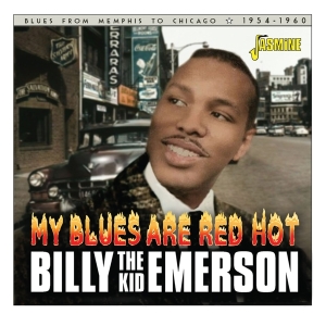 Billy 'The Kid' Emerson - My Blues Are Red Hot - Blues From Memphis To Chicago 1954-1960 i gruppen CD / Blues,Jazz hos Bengans Skivbutik AB (4275906)