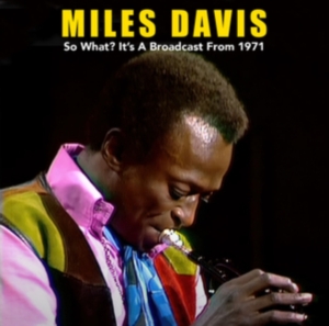 Davis Miles - So What? It?S A Broadcast From 1971 i gruppen CD hos Bengans Skivbutik AB (4276300)