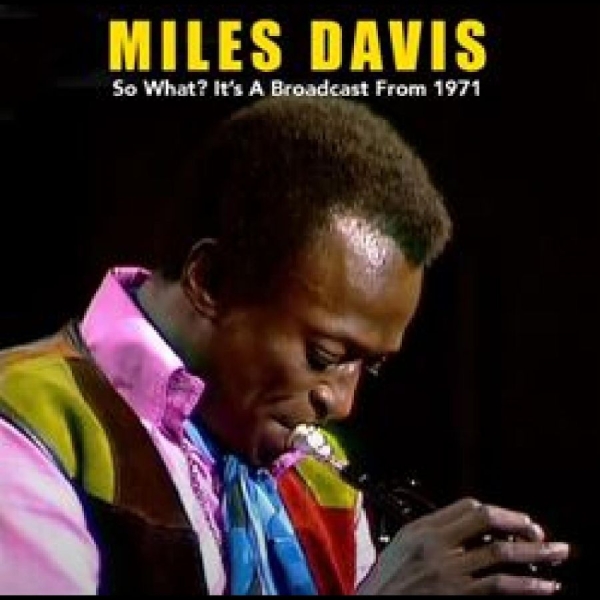 Davis Miles - So What? It?S A Broadcast From 1971 i gruppen CD / Toppselgere hos Bengans Skivbutik AB (4276300)