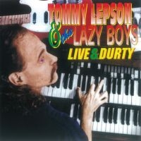 Lepson Tommy And The Lazy Boys - Live & Durty i gruppen CD hos Bengans Skivbutik AB (4276317)