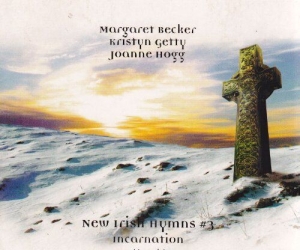 Becker Margaret Getty Kristyn H - New Irish Hymns 3 Incarnation i gruppen CD hos Bengans Skivbutik AB (4278594)