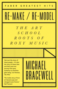 Michael Bracewell - Re-Make/Re-Model. The Art School Roots Of Roxy Music i gruppen Labels /  hos Bengans Skivbutik AB (4287835)