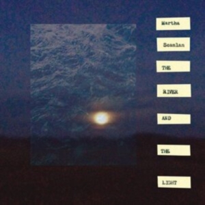 Scanlan Martha - The River And The Light i gruppen VINYL / Pop-Rock,Svensk FolkeMusikkk hos Bengans Skivbutik AB (4287993)