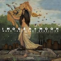 Moon Imogen - When They Start Rebelling i gruppen CD hos Bengans Skivbutik AB (4288083)