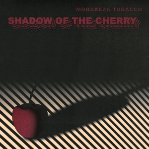 Morabeza Tobacco - Shadow Of The Cherry i gruppen VINYL hos Bengans Skivbutik AB (4288558)