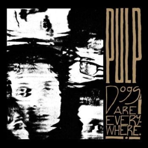 Pulp - Dogs Are Everywhere i gruppen VINYL hos Bengans Skivbutik AB (4289486)