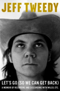 Jeff Tweedy - Let's Go (So We Can Get Back). A Memoir Of Recording And Discording With Wilco, Etc i gruppen Labels /  hos Bengans Skivbutik AB (4292953)