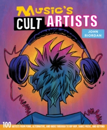 John Riordan - Music's Cult Artists. 100 Artists From Punk,  Alternative And Indie Through To Hip-Hop, Dance Music And Beyond i gruppen Labels /  hos Bengans Skivbutik AB (4292965)