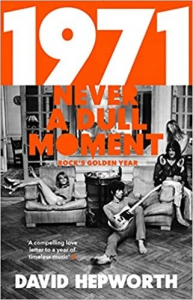 David Hepworth - 1971. Never A Dull Moment. Rock's Golden Year i gruppen Labels /  hos Bengans Skivbutik AB (4292967)