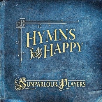 Sunparlour Players - Hymns For The Happy i gruppen CD / Toppselgere hos Bengans Skivbutik AB (4293430)
