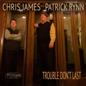 Chris James And Patrick Rynn - Trouble Don't Last i gruppen CD / Jazz hos Bengans Skivbutik AB (4293706)