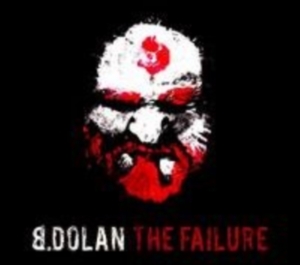 B. Dolan - The Failure i gruppen CD / Hip Hop-Rap,Pop-Rock hos Bengans Skivbutik AB (4293889)