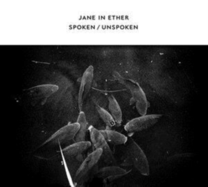 Jane In Ether - Spoken / Unspoken i gruppen CD / Dance-Techno hos Bengans Skivbutik AB (4296213)