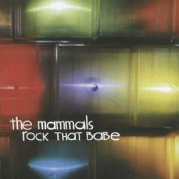 The Mammals - Rock That Babe i gruppen CD / Pop hos Bengans Skivbutik AB (4297254)