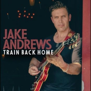 Andrews Jake - Train Back Home i gruppen CD hos Bengans Skivbutik AB (4298380)