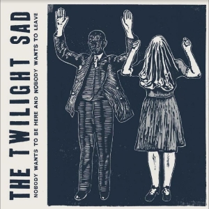 Twilight Sad The - Nobody Wants To Be Here And Nobody i gruppen VINYL / Metal,Pop-Rock hos Bengans Skivbutik AB (4302122)