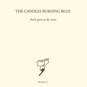 Candles Burning Blue The - Pearls Given To The Swine i gruppen CD hos Bengans Skivbutik AB (4302161)
