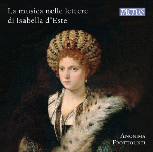 Frottolisti Anonima - Music & Musicians In Isabella DâEst i gruppen Externt_Lager / Naxoslager hos Bengans Skivbutik AB (4303054)