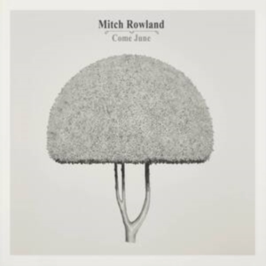 Mitch Rowland - Come June i gruppen CD / Pop-Rock hos Bengans Skivbutik AB (4304808)