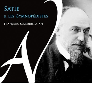 Francois Mardirossian - Satie Et Les Gymnopedistes i gruppen CD hos Bengans Skivbutik AB (4308716)