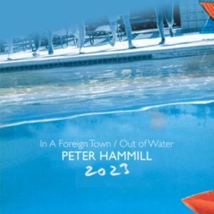 Hammill Peter - In A Foreign Town/Out Of Water 2023 i gruppen Musikk / Dual Disc / Pop-Rock hos Bengans Skivbutik AB (4314063)