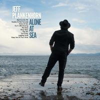 Plankenhorn Jeff - Alone At Sea i gruppen CD hos Bengans Skivbutik AB (4314529)