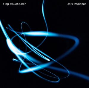 Chen Ying-Hsueh - Dark Radiance i gruppen Externt_Lager / Naxoslager hos Bengans Skivbutik AB (4314595)