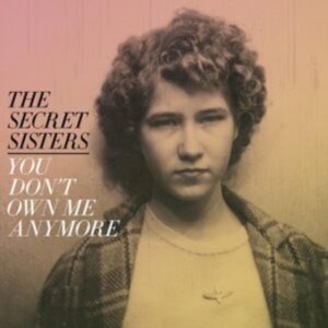Secret Sisters The - You Don't Own Me Anymore (Yellow Vi i gruppen Annet /  hos Bengans Skivbutik AB (4316412)
