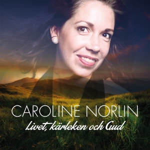 Caroline Norlin - Livet, Kärleken och Gud i gruppen VI TIPSER / Fredagsutgivelser / Fredag 29 november 2024 hos Bengans Skivbutik AB (4399967)