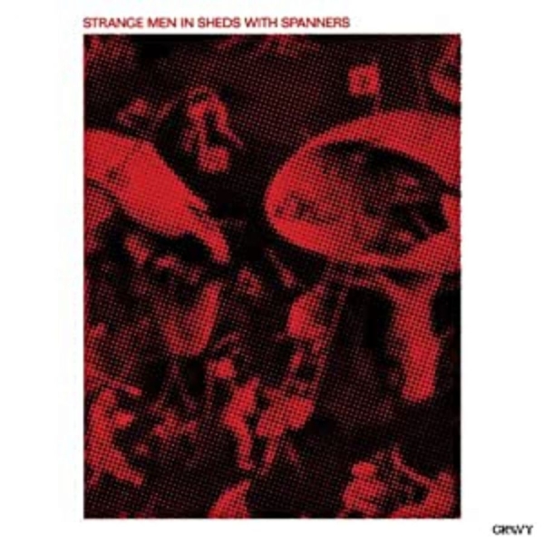 Strange Men In Sheds With Spanners - Strange Men In Sheds With Spanners i gruppen VINYL / Toppselgere hos Bengans Skivbutik AB (496027)