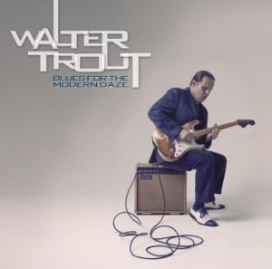 Trout Walter - Blues For The Modern Daze i gruppen CD hos Bengans Skivbutik AB (500323)