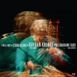 Kayhan Kalhor - I Will Not Stand Alone i gruppen CD / World Music hos Bengans Skivbutik AB (501393)