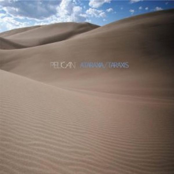 Pelican - Ataraxia/Taraxis i gruppen CD / Metal/ Heavy metal hos Bengans Skivbutik AB (506155)