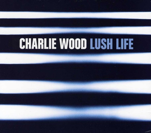 Wood Charlie - Lush Life i gruppen CD / Jazz/Blues hos Bengans Skivbutik AB (507136)