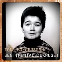 Toni Holgersson - Sentimentalsjukhuset i gruppen CD hos Bengans Skivbutik AB (522286)