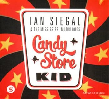 Siegal Ian & The Mississippi Mudblo - Candy Store Kid i gruppen CD / Toppselgere hos Bengans Skivbutik AB (527234)