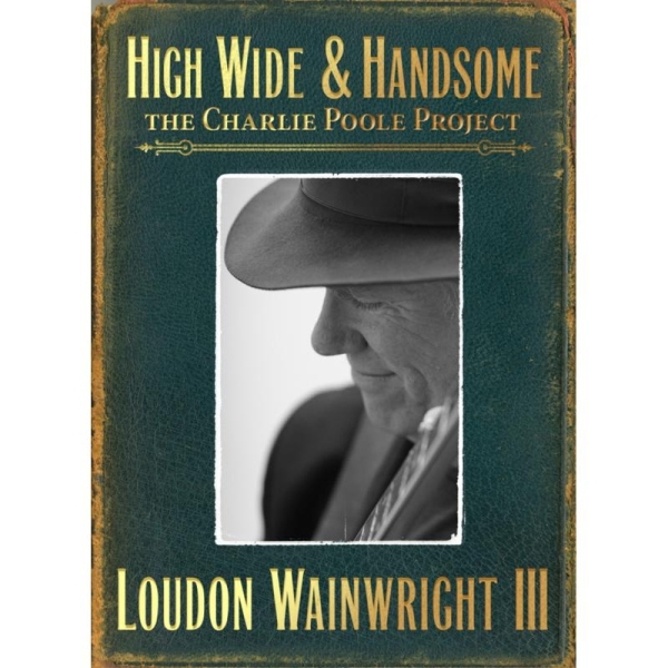 Loudon Wainwright Iii - High Wide & Handsome i gruppen CD / Toppselgere hos Bengans Skivbutik AB (527599)