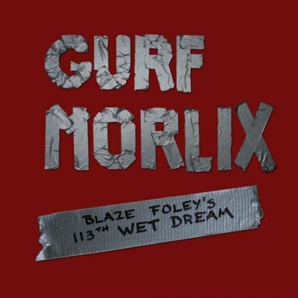 Morlix Gurf - Blaze Foley's 113Th Wet Dream i gruppen CD / Toppselgere hos Bengans Skivbutik AB (528925)