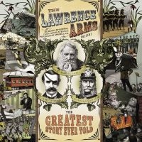 Lawrence Arms The - The Greatest Story Ever Told i gruppen CD / Pop-Rock hos Bengans Skivbutik AB (529293)