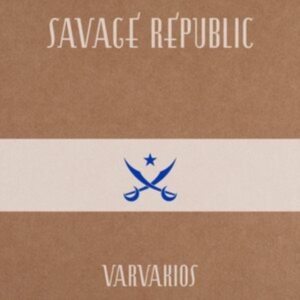 SAVAGE REPUBLIC - VARVAKIOS i gruppen CD hos Bengans Skivbutik AB (529436)
