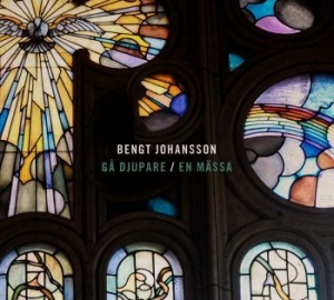 Johansson Bengt - Gå Djupare - En Mässa i gruppen CD hos Bengans Skivbutik AB (532207)