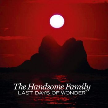 Handsome Family - Last Days Of Wonder i gruppen CD / Toppselgere hos Bengans Skivbutik AB (535670)