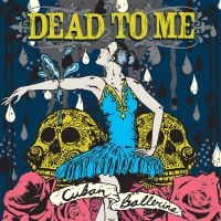 Dead To Me - Cuban Ballerina i gruppen CD / Rock hos Bengans Skivbutik AB (535812)